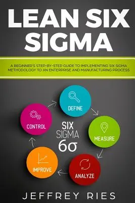 Lean Six SIGMA: Egy kezdő - Lean Six SIGMA: A Beginner