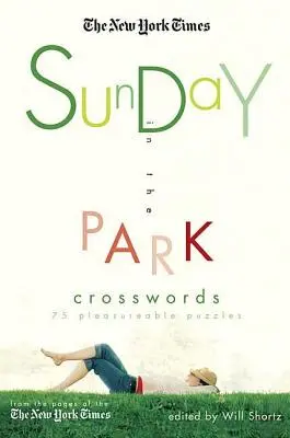 The New York Times Sunday in the Park Crosswords: 75 élvezetes rejtvény - The New York Times Sunday in the Park Crosswords: 75 Pleasurable Puzzles