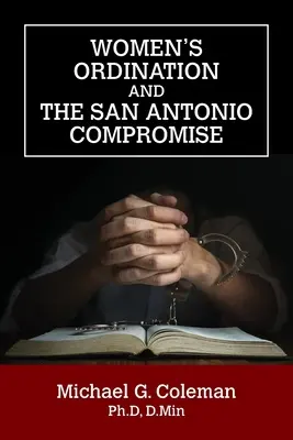 A nők felszentelése és a San Antonio-i kompromisszum - Women's Ordination and the San Antonio Compromise