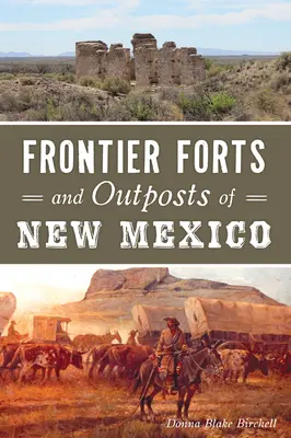 Új-Mexikó határerődjei és előőrsei - Frontier Forts and Outposts of New Mexico