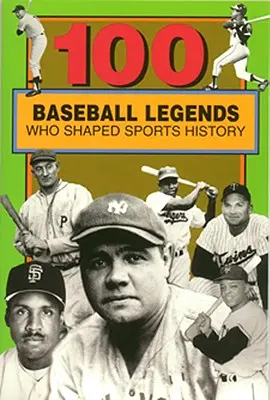 100 baseball-legenda, akik a sporttörténelmet alakították - 100 Baseball Legends Who Shaped Sports History