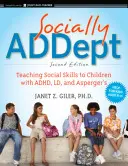 Szociálisan függő: Szociális készségek tanítása az AdHD-s, LD-s és Asperger-szindrómás gyermekek számára - Socially Addept: Teaching Social Skills to Children with Adhd, LD, and Asperger's