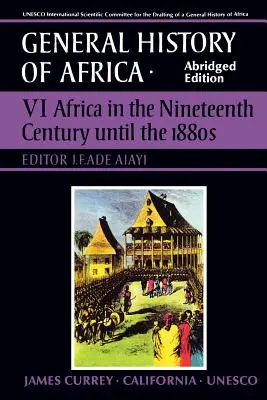 UNESCO Afrika általános története, VI. kötet, rövidített kiadás, 6. kötet: Afrika a tizenkilencedik században az 1880-as évekig - UNESCO General History of Africa, Vol. VI, Abridged Edition, 6: Africa in the Nineteenth Century Until the 1880s