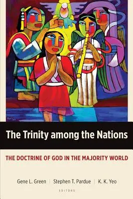 A Szentháromság a nemzetek között: Az Istenről szóló tanítás a többségi világban - The Trinity Among the Nations: The Doctrine of God in the Majority World