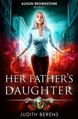 Az apja lánya: Egy városi fantasy akció-kaland - Her Father's Daughter: An Urban Fantasy Action Adventure
