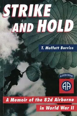 Strike and Hold: A memoár a 82. légideszantról a második világháborúban (átdolgozott kiadás) - Strike and Hold: A Memoir of the 82nd Airborne in World War II (Revised)