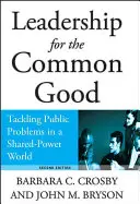 Vezetés a közjóért: A közproblémák kezelése a megosztott hatalom világában - Leadership for the Common Good: Tackling Public Problems in a Shared-Power World