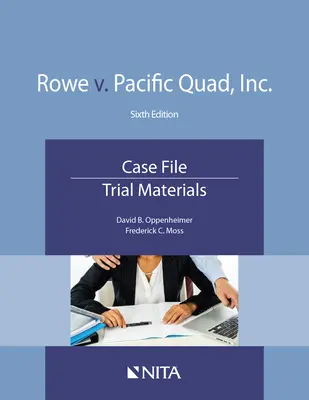 Rowe V. Pacific Quad, Inc: Rowe Pacific: Case File, Trial Materials - Rowe V. Pacific Quad, Inc.: Case File, Trial Materials