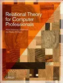 Relációs elmélet számítástechnikai szakembereknek: Amiről a relációs adatbázisok valójában szólnak - Relational Theory for Computer Professionals: What Relational Databases Are Really All about