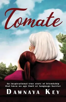 Tomate: Egy inspiráló igaz történet a barátságról, amely nem ismer korhatárt vagy nyelvi korlátot. - Tomate: An inspirational true story of friendship that knew no age limit or language barrier