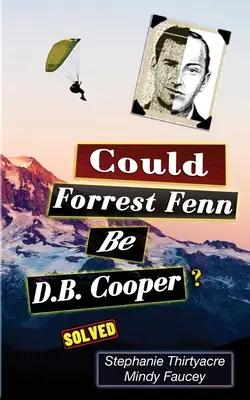 Lehet Forest Fenn D.B. Cooper? - Could Forest Fenn Be D.B. Cooper?