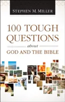 100 nehéz kérdés Istenről és a Bibliáról - 100 Tough Questions about God and the Bible