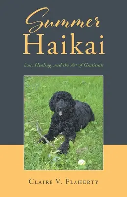 Nyári haikai: veszteség, gyógyulás és a hála művészete - Summer Haikai: Loss, Healing, and the Art of Gratitude