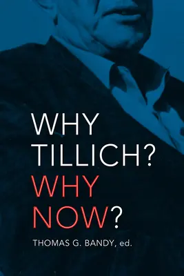 Miért Tillich? Miért most? - Why Tillich? Why Now?