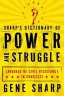 Sharp hatalom és küzdelem szótára: A civil ellenállás nyelve a konfliktusokban - Sharp's Dictionary of Power and Struggle: Language of Civil Resistance in Conflicts