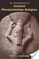 Bevezetés az ókori mezopotámiai vallásba - Introduction to Ancient Mesopotamian Religion