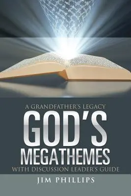 Isten megatémái: Egy nagyapa öröksége - God's Megathemes: A Grandfather's Legacy