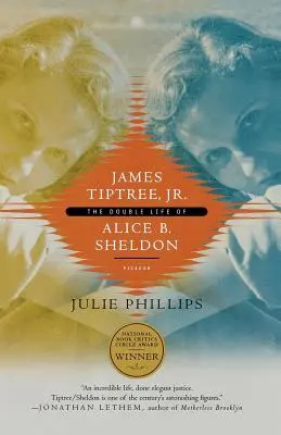 James Tiptree, Jr: Sheldon kettős élete - James Tiptree, Jr.: The Double Life of Alice B. Sheldon