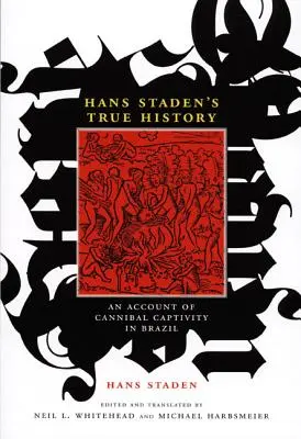 Hans Staden igaz története: An Account of Cannibal Captivity in Brazil (Egy beszámoló kannibál fogságban Brazíliában) - Hans Staden's True History: An Account of Cannibal Captivity in Brazil