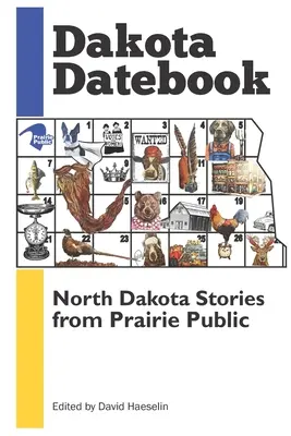 Dakota Datebook: Észak-dakotai történetek a prérik nyilvánosságából - Dakota Datebook: North Dakota Stories from Prairie Public