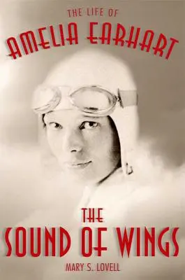 A szárnyak hangja: Amelia Earhart élete - The Sound of Wings: The Life of Amelia Earhart