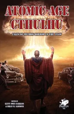 Atomkorszaki Cthulhu (Chaosium Fiction) - Atomic-Age Cthulhu (Chaosium Fiction