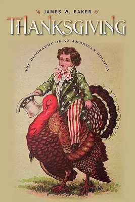 Hálaadás: Egy amerikai ünnep életrajza - Thanksgiving: The Biography of an American Holiday