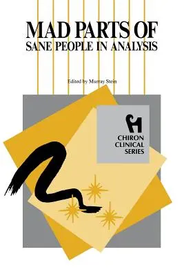 Šílené části zdravých lidí v analýze (klinická řada Chiron) - Mad Parts of Sane People in Analysis (Chiron Clinical Series)