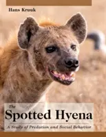 The Spotted Hyena: A tanulmány a ragadozásról és a társas viselkedésről - The Spotted Hyena: A Study of Predation and Social Behavior