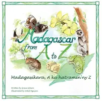 Madagaszkár A-tól Z-ig: Madagaszikara, A ka hatramin'ny Z - Madagascar from A to Z: Madagasikara, A ka hatramin'ny Z