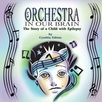 Zenekar az agyunkban: Egy epilepsziás gyermek története - Orchestra in Our Brain: The Story of a Child with Epilepsy