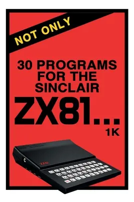 Nem csak 30 program a Sinclair ZX81-hez - Not Only 30 Programs for the Sinclair ZX81