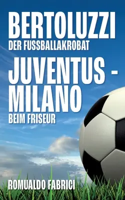 Bertoluzzi - Juventus - Milano: Der Fuballakrobat - Beim Friseur