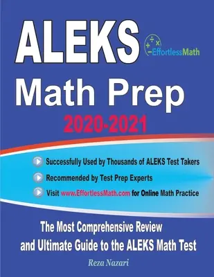 ALEKS Math Prep 2020-2021: A legátfogóbb áttekintés és a végső útmutató az ALEKS matematika teszthez - ALEKS Math Prep 2020-2021: The Most Comprehensive Review and Ultimate Guide to the ALEKS Math Test