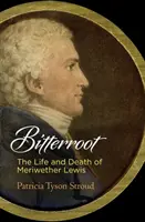 Bitterroot: Meriwether Lewis élete és halála - Bitterroot: The Life and Death of Meriwether Lewis