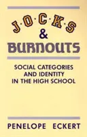 Jocks and Burnouts: Társadalmi kategóriák és identitás a középiskolában - Jocks and Burnouts: Social Categories and Identity in the High School