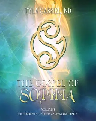 A Szophia evangéliuma: Az isteni női Szentháromság életrajzai - The Gospel of Sophia: The Biographies of the Divine Feminine Trinity