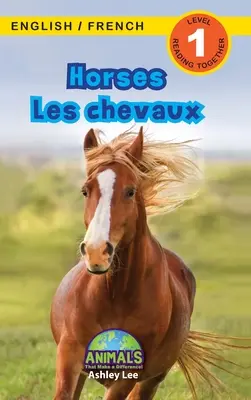 Horses / Les chevaux: Bilingual (English / French) (Anglais / Franais) Animals That Make a Difference! (Engaging Readers, 1. szint) - Horses / Les chevaux: Bilingual (English / French) (Anglais / Franais) Animals That Make a Difference! (Engaging Readers, Level 1)