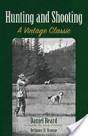 Vadászat és lövészet: A Vintage Classic - Hunting and Shooting: A Vintage Classic