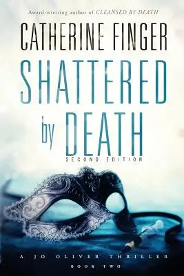 A halál által összetörve: Egy Jo Oliver thriller - Shattered by Death: A Jo Oliver Thriller