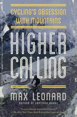 Magasabb hivatás: A kerékpározás megszállottsága a hegyek iránt - Higher Calling: Cycling's Obsession with Mountains