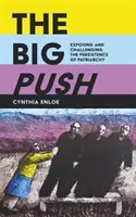 The Big Push: A patriarchátus fennmaradásának leleplezése és megkérdőjelezése - The Big Push: Exposing and Challenging the Persistence of Patriarchy