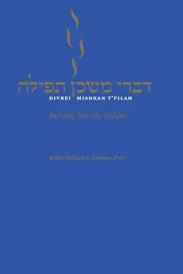 Divrei Mishkan t'Filah: Delving Into the Siddur