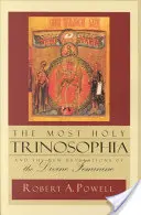 A legszentebb Trinozófia: És az isteni nőiség új kinyilatkoztatása - The Most Holy Trinosophia: And the New Revelation of the Divine Feminine