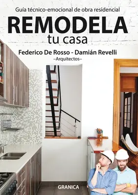 Remodela Tu Casa: Gua Tcnico-Emocional De Obra Residencial