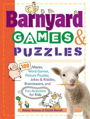 Barnyard Games & Puzzles: 100 labirintus, szójáték, képrejtvény, vicc és találós kérdés, fejtörők és szórakoztató tevékenységek gyerekeknek - Barnyard Games & Puzzles: 100 Mazes, Word Games, Picture Puzzles, Jokes & Riddles, Brainteasers, and Fun Activities for Kids