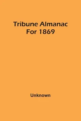 Tribune Almanach 1869-re - Tribune Almanac For 1869