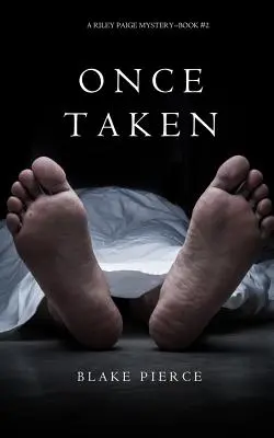 Once Taken (a Riley Paige Mystery-könyv #2) - Once Taken (a Riley Paige Mystery--Book #2)