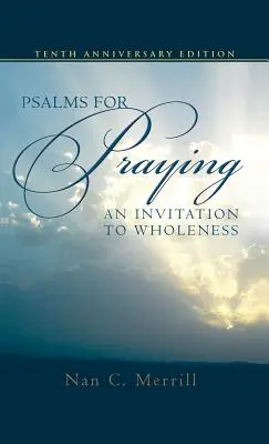 Zsoltárok imádkozásra: Meghívás a teljességre - Psalms for Praying: An Invitation to Wholeness