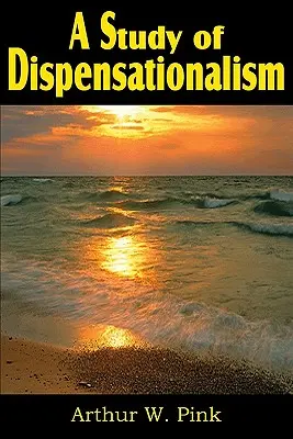 Tanulmány a diszpenzacionalizmusról - A Study of Dispensationalism